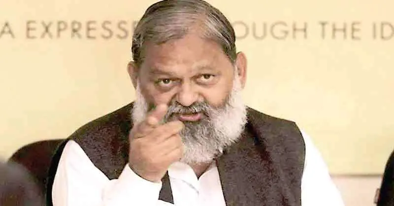 सीएम से नहीं कोई विवाद, अधिकारी नहीं मानते कहना : Anil Vij