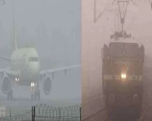 कोहरे के कहर से हवाई, रेल और सड़क सेवा बुरी तरह प्रभावित